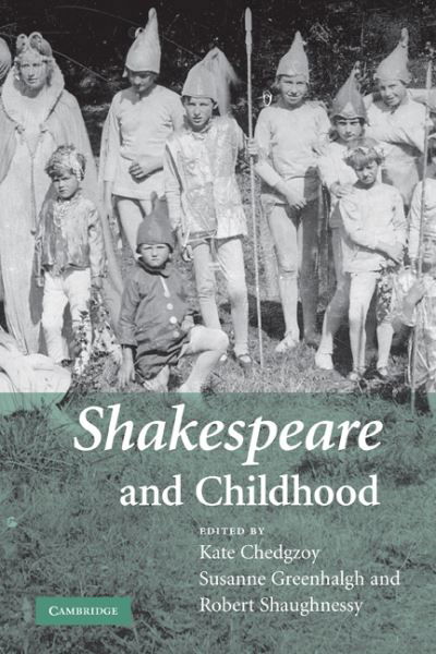 Shakespeare and Childhood - Kate Chedgzoy - Książki - Cambridge University Press - 9780521182843 - 17 lutego 2011