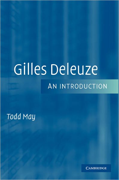 Cover for May, Todd (Clemson University, South Carolina) · Gilles Deleuze: An Introduction (Paperback Book) (2005)