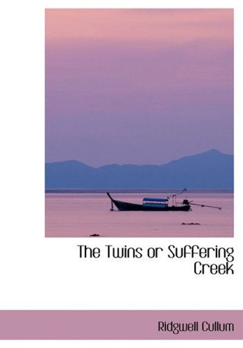 Cover for Ridgwell Cullum · The Twins or Suffering Creek (Hardcover Book) [Lrg edition] (2008)