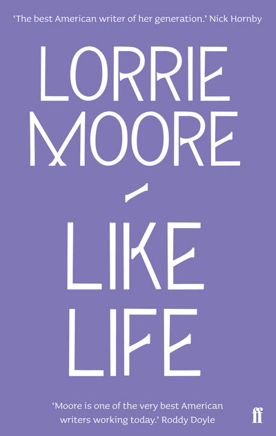 Like Life - Lorrie Moore - Kirjat - Faber & Faber - 9780571260843 - lauantai 1. toukokuuta 2010