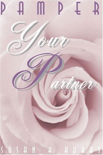 Cover for Susan Hubbs · Pamper Your Partner: Thirty Days to a Romantic Relationship (Paperback Book) (2000)