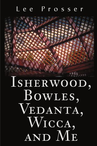 Cover for Lee Prosser · Isherwood, Bowles, Vedanta, Wicca, and Me (Paperback Book) (2001)