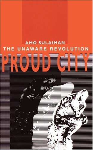 Cover for Amo Sulaiman · Proud City:: the Unaware Revolution (Taschenbuch) (2002)