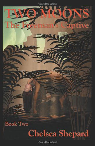 Cover for Chelsea Shepard · Two Moons: the Freeman's Captive: Book Two (Paperback Book) (2004)