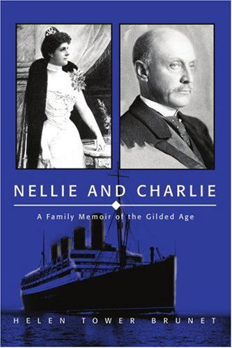 Cover for Helen Brunet · Nellie and Charlie: a Family Memoir of the Gilded Age (Paperback Book) (2005)