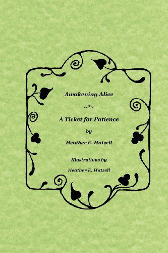 Cover for Heather Hutsell · Awakening Alice * a Ticket for Patience (Paperback Book) [2nd edition] (2008)