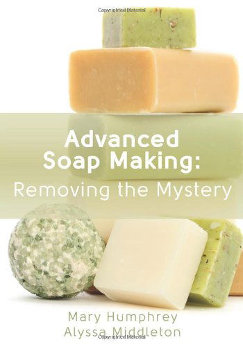 Cover for Alyssa Middleton · Advanced Soap Making: Removing the Mystery (Paperback Book) (2013)