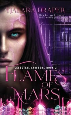 Flames of Mars - Celestial Shifters - Tjalara Draper - Books - Tjalara Draper - 9780648692843 - September 19, 2020
