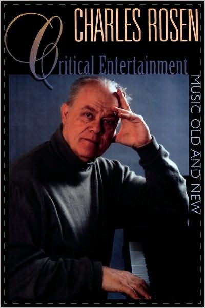 Critical Entertainments: Music Old and New - Charles Rosen - Książki - Harvard University Press - 9780674006843 - 30 listopada 2001