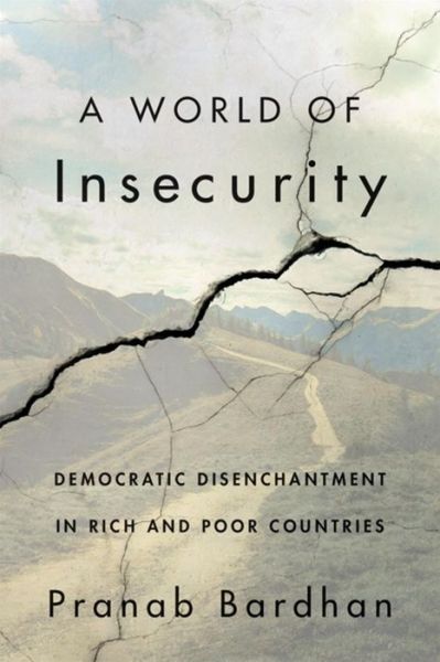 Cover for Pranab Bardhan · A World of Insecurity: Democratic Disenchantment in Rich and Poor Countries (Hardcover Book) (2022)