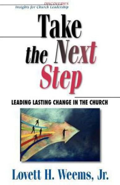 Cover for Lovett H. Weems Jr. · Take the Next Step: Leading Lasting Change in the Church (Discoveries : Insights for Church Leadership) (Paperback Book) (2003)