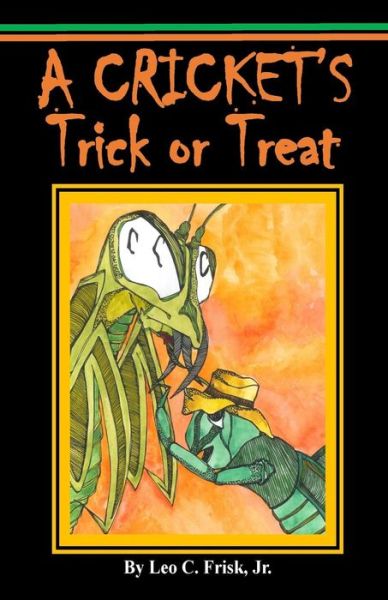 Cover for Leo C. Frisk Jr. · A Cricket's Trick or Treat (Paperback Book) [First edition] (2014)