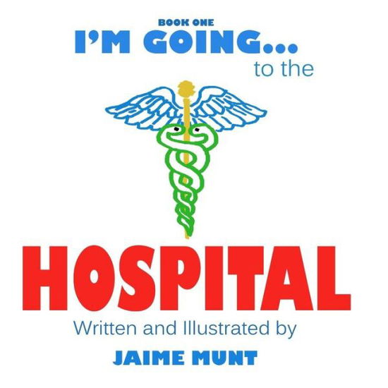 Cover for Jaime Munt · I'm Going to the Hospital (Paperback Book) (2015)