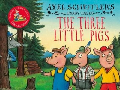 Cover for Axel Scheffler · The Three Little Pigs and the Big Bad Wolf - Axel Scheffler's Fairy Tales (Hardcover bog) (2022)