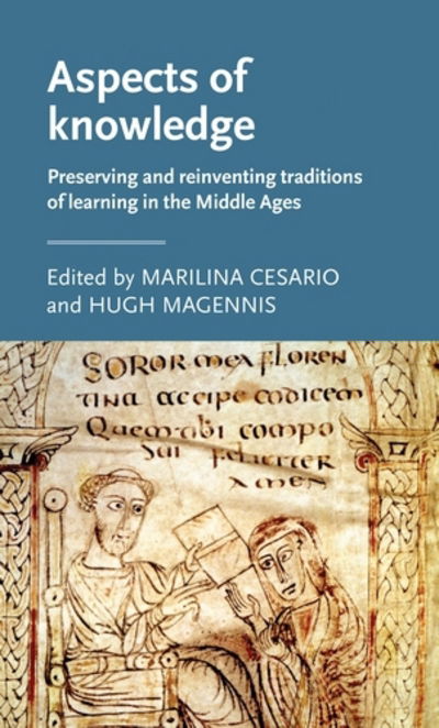 Cover for Marilina Cesario · Aspects of Knowledge: Preserving and Reinventing Traditions of Learning in the Middle Ages - Manchester Medieval Literature and Culture (Hardcover Book) (2018)