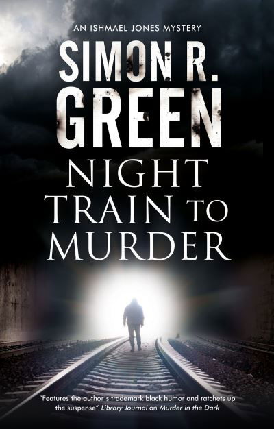 Cover for Simon R. Green · Night Train to Murder - An Ishmael Jones Mystery (Inbunden Bok) [Main - Large Print edition] (2020)