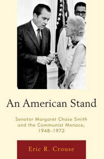 Cover for Eric R. Crouse · An American Stand: Senator Margaret Chase Smith and the Communist Menace, 1948-1972 (Paperback Book) (2013)