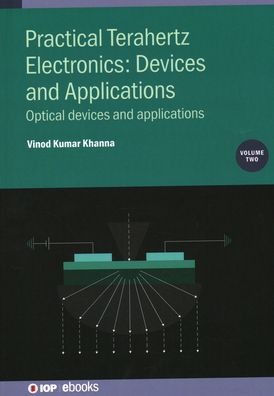 Cover for Khanna, Vinod Kumar (CSIR-Central Electronics Engineering Research Institute, India and CSIR-CEERI, India) · Practical Terahertz Electronics: Devices and Applications, Volume 2: Optical devices and applications - IOP ebooks (Hardcover Book) (2021)