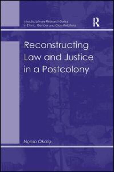 Cover for Nonso Okafo · Reconstructing Law and Justice in a Postcolony (Hardcover Book) [1 New edition] (2009)