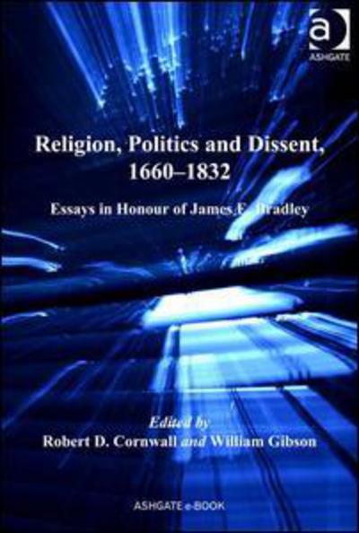 Cover for Robert D. Cornwall · Religion, Politics and Dissent, 1660–1832: Essays in Honour of James E. Bradley (Hardcover Book) (2009)