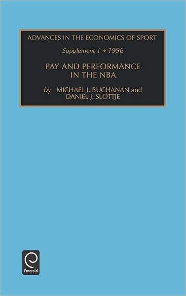 Cover for Dan Slottje · Pay and Performance in the NBA - Advances in the Economics of Sport (Hardcover Book) (1997)