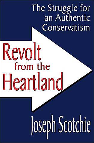 Cover for Joseph A. Scotchie · Revolt from the Heartland: The Struggle for an Authentic Conservatism (Taschenbuch) [New edition] (2004)