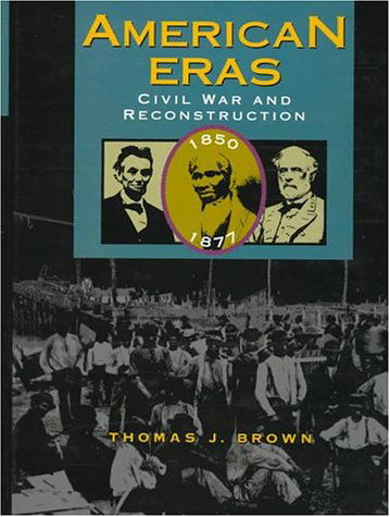 Cover for Thomas Brown · American Eras: Civil War and Reconstruction (1850-1877) (Hardcover Book) (1997)