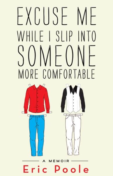 Cover for Eric Poole · Excuse Me While I Slip Into Someone More Comfortable (Paperback Book) (2018)