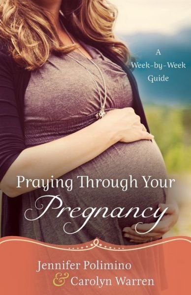 Cover for Jennifer Polimino · Praying Through Your Pregnancy – A Week–by–Week Guide (Pocketbok) [Repackaged edition] (2015)