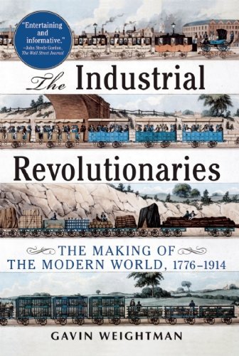 Cover for Gavin Weightman · The Industrial Revolutionaries: the Making of the Modern World 1776-1914 (Paperback Book) (2010)