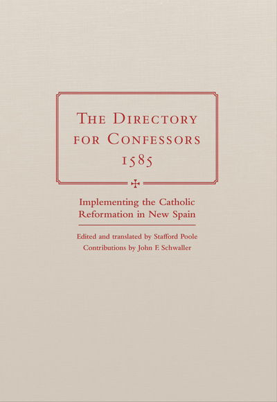 Cover for The Directory for Confessors, 1585: Implementing the Catholic Reformation in New Spain (Hardcover bog) (2018)