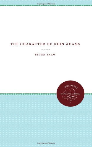 Cover for Peter Shaw · The Character of John Adams (Published for the Omohundro Institute of Early American History and Culture, Williamsburg, Virginia) (Paperback Book) (2012)