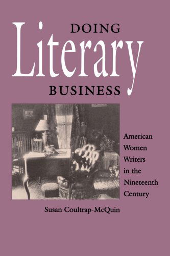 Doing Literary Business: American Women Writers in the Nineteenth Century (Gender and American Culture) - Susan Coultrap-mcquin - Books - The University of North Carolina Press - 9780807842843 - November 10, 1990