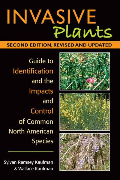 Invasive Plants: Guide to Identification and the Impacts and Control of Common North American Species, 2nd Edition - Wallace Kaufman - Books - Stackpole Books - 9780811702843 - April 1, 2013