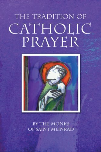 The Tradition of Catholic Prayer - The Monks of Saint Meinrad Monastery - Bücher - Liturgical Press - 9780814631843 - 1. Oktober 2007