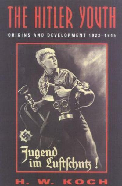 Cover for H. W. Koch · The Hitler Youth: Origins and Development 1922-1945 (Paperback Book) (2000)