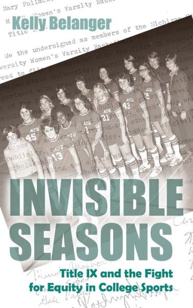 Cover for Kelly Belanger · Invisible Seasons: Title IX and the Fight for Equity in College Sports - Sports and Entertainment (Hardcover Book) (2017)