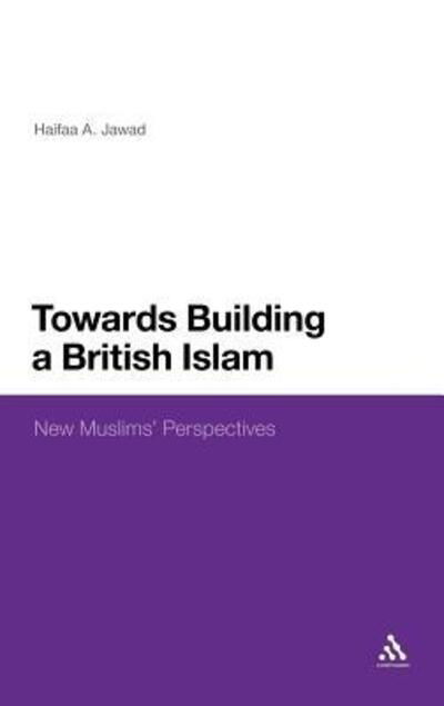 Cover for Haifaa A. Jawad · Towards Building a British Islam: New Muslims' Perspectives (Gebundenes Buch) (2012)