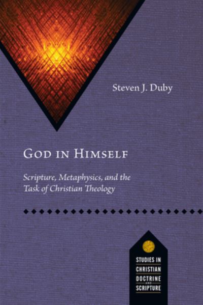 God in Himself Scripture, Metaphysics, and the Task of Christian Theology - Steven J. Duby - Livros - IVP Academic - 9780830848843 - 31 de dezembro de 2019