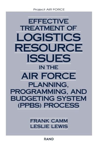 Effective Treatment of Logistics Resource Issues in the Air Force Planning, Programming and Budgeting System (PPBS) Process - Frank Camm - Books - RAND - 9780833032843 - January 15, 2003