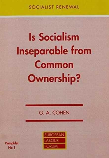 Is Socialism Inseparable from Common Ownership? - Socialist Renewal Pamphlet S. - G. A. Cohen - Books - Spokesman Books - 9780851245843 - October 25, 2012