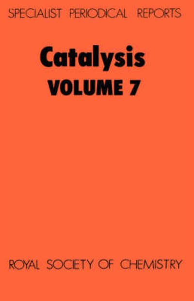 Catalysis: Volume 7 - Specialist Periodical Reports - Royal Society of Chemistry - Books - Royal Society of Chemistry - 9780851865843 - 1985