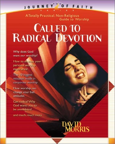 Cover for David Morris · Called to Radical Devotion: A Totally Practical, Non Religious Guide to Worship (Taschenbuch) (2001)
