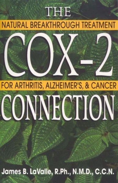Cover for LaValle, James B. (James B. LaValle) · The Cox-2 Connection: Natural Breakthrough Treatment for Arthritis Alzheimers and Cancer (Paperback Book) [Original Ed. edition] (2002)