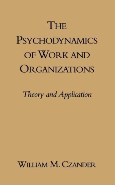 Cover for William M. Czander · The Psychodynamics of Work and Organizations: Theory and Application (Gebundenes Buch) (1993)
