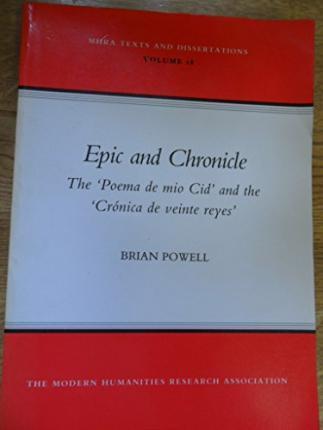 Epic and Chronicle: the 'poema De Mio Cid' and the 'cronica De Veinte Reyes' (Mhra Texts and Dissertations) - Jim Powell - Books - Modern Humanities Research Association - 9780900547843 - December 31, 1983