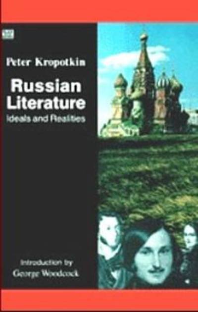 Russian Literature: Ideals and Realities - Collected Works of Peter Kropotkin - Petr Alekseevich Kropotkin - Books - Black Rose Books - 9780921689843 - October 1, 1990