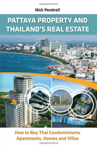 Cover for Nick Pendrell · Pattaya Property &amp; Thailand's Real Estate: How to Buy Thai Condominiums, Apartments, Homes and Villas (Taschenbuch) (2012)