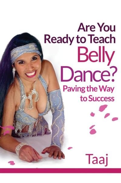 Cover for Taaj · Are You Ready to Teach Belly Dance?: Paving the Way to Success (Paperback Bog) (2014)