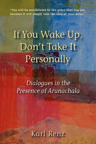 If You Wake Up, Don't Take It Personally - Karl Renz - Books - Aperion Books - 9780982967843 - April 2, 2011